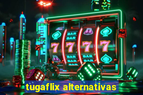 tugaflix alternativas